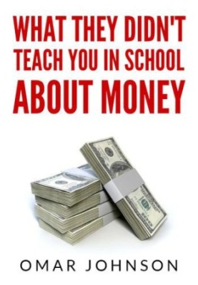 What They Didn't Teach You In School About Money