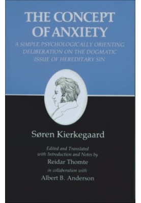 Kierkegaard's Writings, VIII: Concept of Anxiety: A Simple Psychologically Orienting Deliberation on the Dogmatic Issue of He