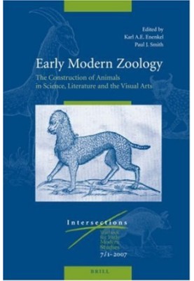 Early Modern Zoology: The Construction of Animals in Science, Literature and the Visual Arts
