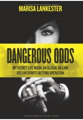 Dangerous odds : my secret life inside an illegal billion dollar sports betting operation