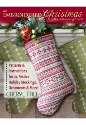 An Embroidered Christmas: Patterns & Instructions for 24 Festive Holiday Stockings, Ornaments & More