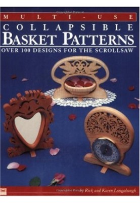 Multi-Use Collapsible Basket Patterns: Over 100 Designs for the Scroll Saw