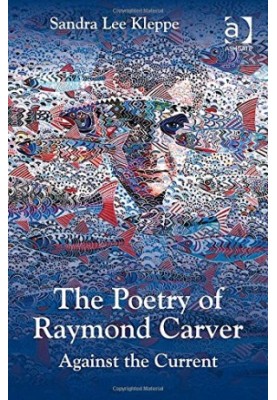The Poetry of Raymond Carver: Against the Current
