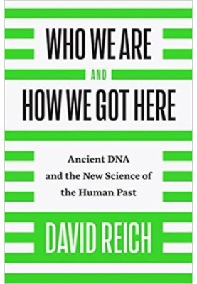 Who We Are and How We Got Here: Ancient DNA and the New Science of the Human Past