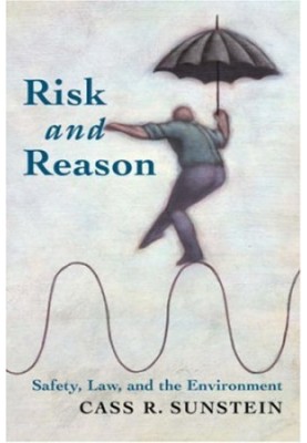 Risk and Reason - Safety, Law, and the Environment