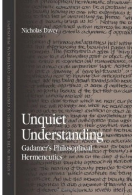 Unquiet understanding : Gadamer's philosophical hermeneutics