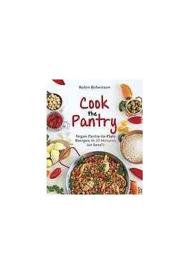 Cook the pantry : vegan pantry-to-plate recipes in 20 minutes or less