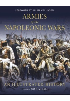 Armies of the Napoleonic Wars: An Illustrated History
