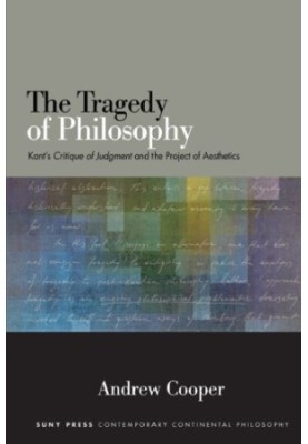 The tragedy of philosophy Kant's critique of judgment and the project of aesthetics
