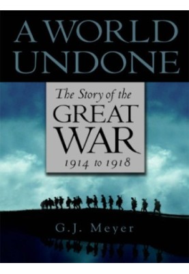 A World Undone: The Story of the Great War 1914 to 1918