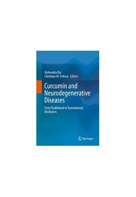 Curcumin and Neurodegenerative Diseases: From Traditional to Translational Medicines