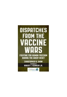 Dispatches from the Vaccine Wars: Fighting for Human Freedom During the Great Reset
