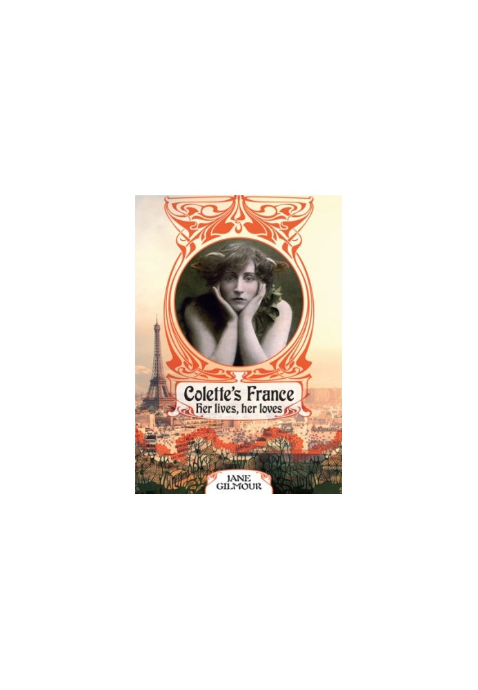Colette's France: her lives, her loves
