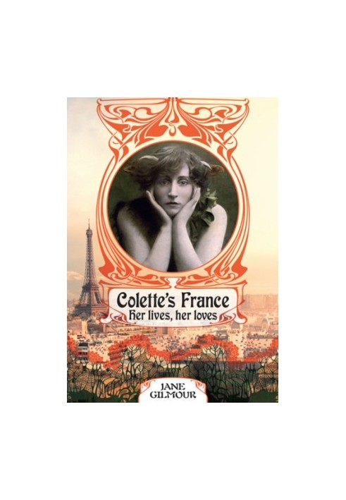 Colette's France: her lives, her loves