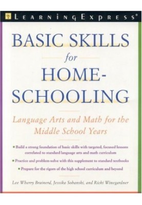 Basic Skills for Homeschooling: Reading, Writing, and Math for the Middle School Years
