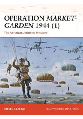 Operation Market-Garden 1944 (1): The American Airborne Missions
