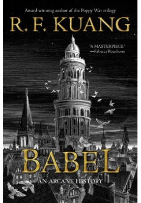BABEL: or the necessity of violence: an arcane history of the Oxford Translators' revolution