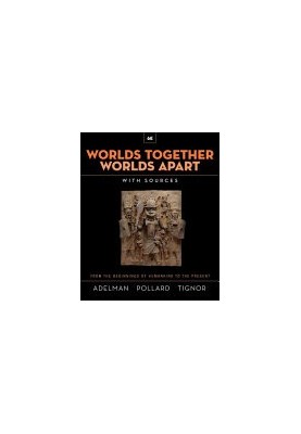 Worlds Together, Worlds Apart: A History of the World from the Beginnings of Humankind to the Present, 6th Edition