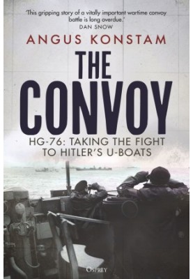 The Convoy: HG-76: Taking the Fight to Hitler's U-boats