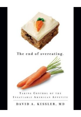 The end of overeating: taking control of the insatiable American appetite