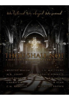 Thou Shall Not: A Dark Ten Commandments Anthology
