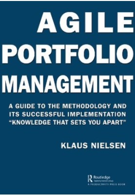 Agile Portfolio Management: A Guide to the Methodology and Its Successful Implementation “Knowledge That Sets You Apart”