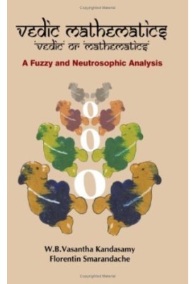 Vedic Mathematics: Vedic or Mathematics: A Fuzzy and Neutrosophic Analysis