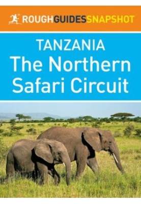 Rough Guides Snapshot Tanzania - The Northern Safari Circuit