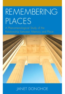 Remembering places: a phenomenological study of the relationship between memory and place