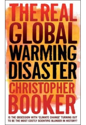 The Real Global Warming Disaster: Is the Obsession With 'Climate Change' Turning Out to Be the Most Costly Scientific Blunder