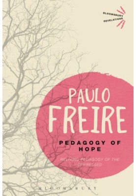 Pedagogy of Hope: Reliving Pedagogy of the Oppressed