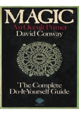 Magic: An Occult Primer - The Complete Do-It-Yourself Guide