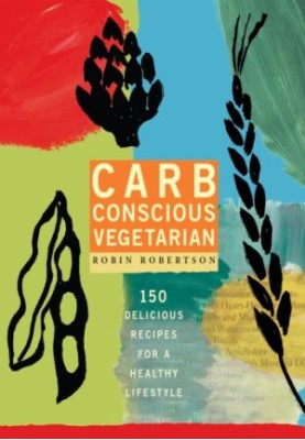 Carb conscious vegetarian: 150 delicious recipes for a low carb lifestyle