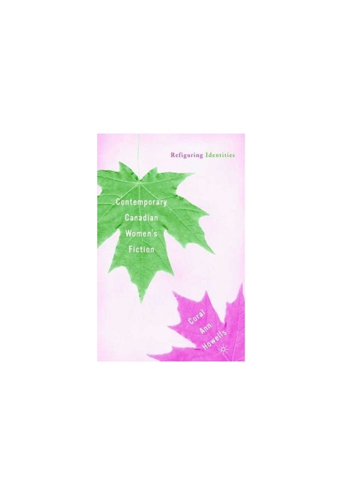 Contemporary Canadian Women's Fiction: Refiguring Identities