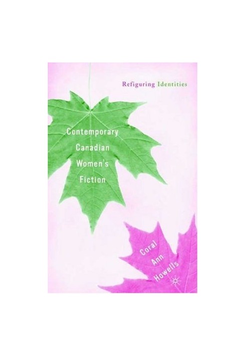 Contemporary Canadian Women's Fiction: Refiguring Identities