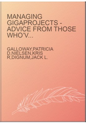 Managing Gigaprojects - Advice from Those Who’ve Been There, Done That