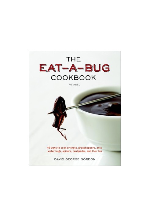 The Eat-a-Bug Cookbook, Revised