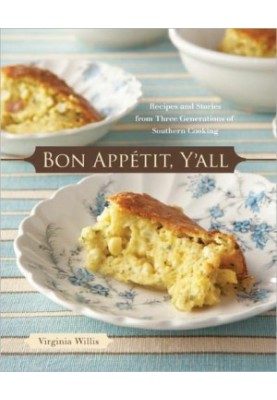 Bon Appetit, Y'all: Recipes and Stories From Three Generations of Southern Cooking