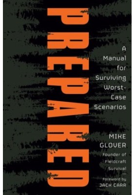 Prepared: A Manual for Surviving Worst-Case Scenarios