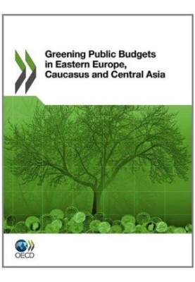 Greening Public Budgets in Eastern Europe, Caucasus and Central Asia