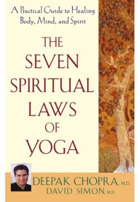 The Seven Spiritual Laws of Yoga: A Practical Guide to Healing Body, Mind, and Spirit