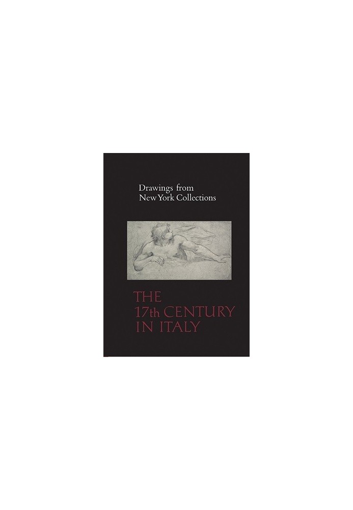 Drawings from New York Collections. Vol. 2. The Seventeenth Century in Italy (The Metropolitan Museum of Art)