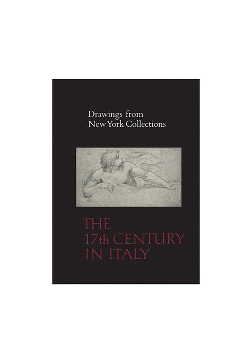 Drawings from New York Collections. Vol. 2. The Seventeenth Century in Italy (The Metropolitan Museum of Art)