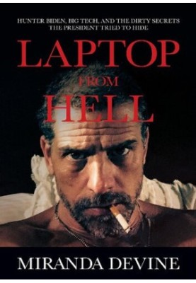 Laptop from Hell: Hunter Biden, Big Tech, and the Dirty Secrets the President Tried to Hide