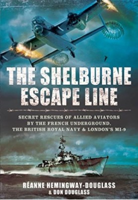 The Shelburne Escape Line: Secret Rescues of Allied Aviators by the French Underground, the British Royal Navy and London’s M