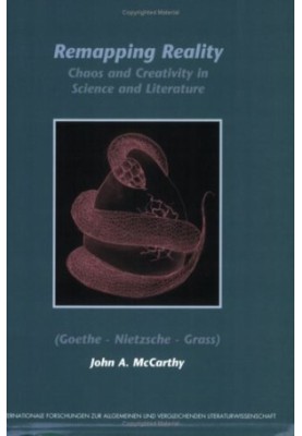 Remapping reality : chaos and creativity in science and literature (Goethe, Nietzsche, Grass)