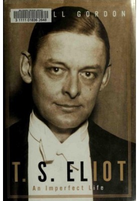 T.S. Eliot  - an imperfect life