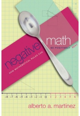 Negative Math: How Mathematical Rules Can Be Positively Bent