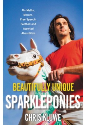 Beautifully Unique Sparkleponies: On Myths, Morons, Free Speech, Football, and Assorted Absurdities