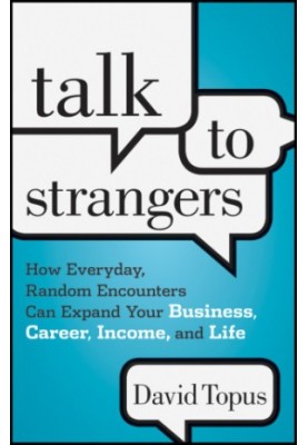 Talk to Strangers: How Everyday, Random Encounters Can Expand Your Business